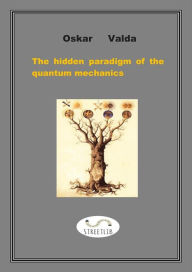 Title: The hidden paradigm of the quantum mechanics, Author: Oskar Valda