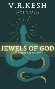 Title: Jewels Of God: An Unexpected Journey, Author: V.R. KESH