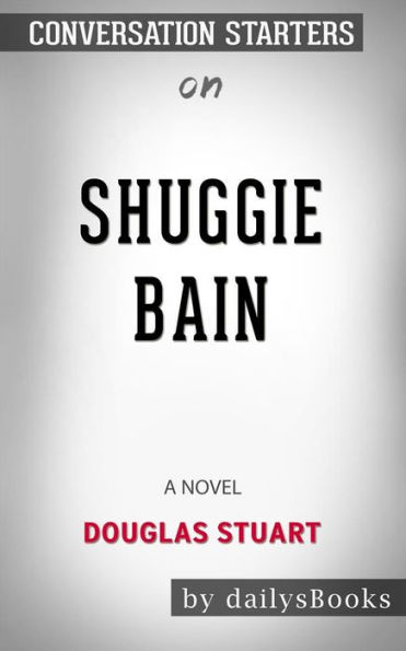 Shuggie Bain: A Novel by Douglas Stuart: Conversation Starters