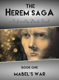 Title: The Herem Saga #1 (Mabel's War), Author: Davide Sassoli