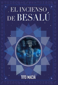 Title: El Incienso de Besalú, Author: Tito Maciá