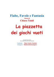 Title: La piazzetta dei giochi vuoti, Author: Chiara Taioli