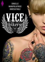 Title: Vice Bikers: Cruelle, Manipulatrice, Irrésistible: New Romance, Author: Isabelle Ross