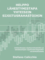 Title: Helppo lähestymistapa yhteisiin sijoitusrahastoihin: Johdantoopas sijoitusrahastoihin ja tehokkaimpiin sijoitusstrategioihin varainhoitoalalla, Author: Stefano Calicchio