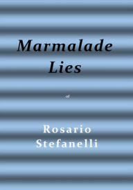 Title: Marmalade Lies, Author: Rosario Stefanelli