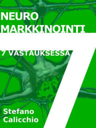 Title: Neuromarkkinointi 7 vastauksessa, Author: Stefano Calicchio