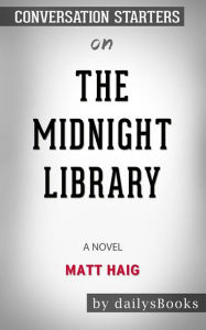 Title: The Midnight Library: A Novel by Matt Haig: Conversation Starters, Author: dailyBooks