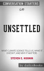 Unsettled: What Climate Science Tells Us, What It Doesn't, and Why It Matters by Steven E. Koonin: Conversation Starters