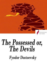 Title: The Possessed or, The Devils, Author: Fyodor Dostoevsky