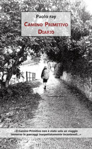 Title: Camino Primitivo: Diario, Author: Paolo ray