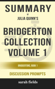 Title: Summary of Bridgerton Collection Volume 1: The First Three Books in the Bridgerton Series (Bridgertons) by Julia Quinn : Discussion Prompts, Author: Sarah Fields