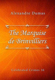 Title: The Marquise de Brinvilliers, Author: Alexandre Dumas