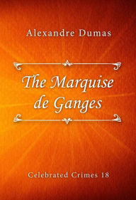 Title: The Marquise de Ganges, Author: Alexandre Dumas