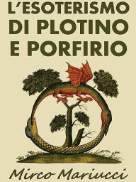 Title: L'Esoterismo di Plotino e Porfirio, Author: Mirco Mariucci