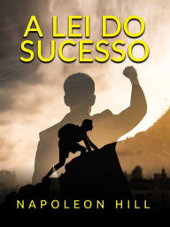 Title: A Lei do Sucesso (Traduzido), Author: Napoleon Hill