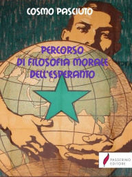 Title: Percorso di filosofia morale dell'Esperanto, Author: Cosmo Pasciuto