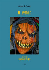 Title: Il Male: Tratto da Il Ramo d'Oro, Author: James G. Frazer