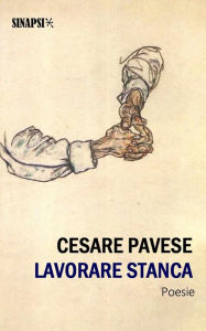 Title: Lavorare stanca, Author: Cesare Pavese