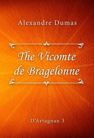 Title: The Vicomte de Bragelonne, Author: Alexandre Dumas