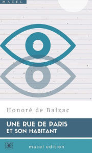 Title: Une Rue de Paris et son Habitant, Author: Honore de Balzac