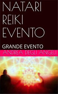 Title: Natari Reiki Evento: Grande Evento, Author: Andrea Degli Angeli
