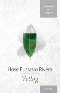 Title: Vrtlog, Author: Hose Eustasio Rivera