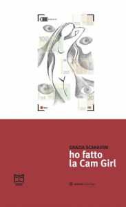 Title: Ho fatto la Cam Girl, Author: Grazia Scanavini