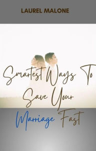 Title: Smartest-Ways-To-Save-Your-Marriage-Fast, Author: Malone Laurel