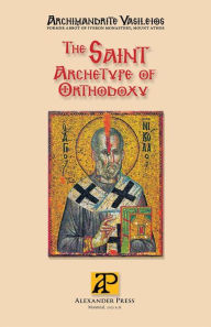 Title: The Saint - Archetype of Orthodoxy, Author: Vasileios Archimandrite