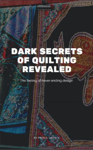 Title: dark secrets of quilting revealed, Author: Prince David