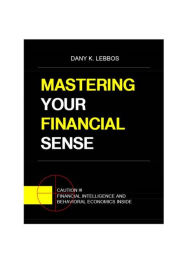 Title: Mastering Your Financial Sense, Author: Dany Lebbos