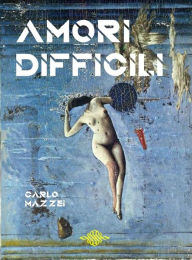 Title: Amori difficili, Author: Carlo Mazzei
