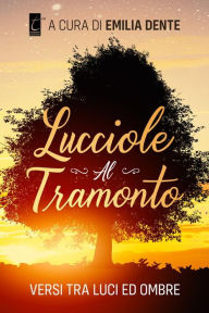 Title: Lucciole al tramonto: versi tra luci ed ombre, Author: Aa.Vv.