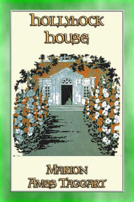 Title: HOLLYHOCK HOUSE - A Story for Girls, Author: Marion Ames Taggart