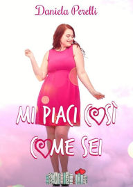 Title: Mi piaci così come sei, Author: Daniela Perelli