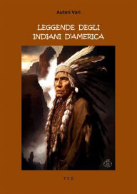 Title: Leggende degli Indiani d'America, Author: Autori Vari