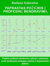Title: Paprastas poziuris i profesini bendravima: Praktinis profesinio bendravimo vadovas ir geriausios verslo bendravimo strategijos rasytiniu ir tarpasmeniniu poziuriu, Author: Stefano Calicchio