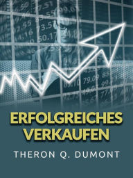 Title: Erfolgreiches Verkaufen (Übersetzt), Author: Theron Q. Dumont