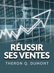 Title: Réussir ses Ventes (Traduit), Author: Theron Q. Dumont