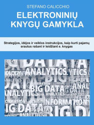 Title: Elektroniniu knygu fabrikas: Strategijos, idejos ir veiklos instrukcijos, kaip kurti pajamu srautus rasant ir leidziant e. knygas, Author: Stefano Calicchio