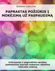 Title: Paprastas poziuris i mokejima uz paspaudima: Informacija ir pagrindines savokos, padedancios suprasti mokamos reklamos internete veikima, Author: Stefano Calicchio