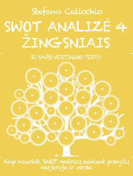 Title: SWOT ANALIZE 4 ZINGSNIAIS. Kaip naudoti SWOT matrica siekiant pokyciu karjeroje ir versle., Author: Stefano Calicchio