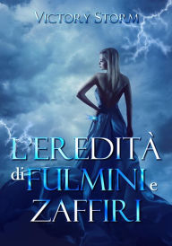 Title: L'eredità di fulmini e zaffiri, Author: Victory Storm