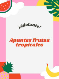 Title: Apuntes frutas tropicales, Author: Trainera Abel Castro
