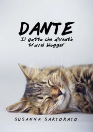 Title: Dante il gatto che diventò travel blogger, Author: SUSANNA SARTORATO