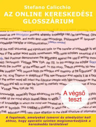 Title: Az online kereskedési glosszárium: A fogalmak, amelyeket ismerni és elmélyülni kell ahhoz, hogy operatív szinten megismerkedjünk a kereskedés területével, Author: Stefano Calicchio