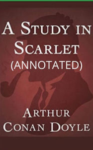 Title: A Study In Scarlet (Annotated), Author: Arthur Conan Doyle