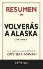 Volverás a Alaska: Una novela de Kristin Hannah: Conversaciones Escritas