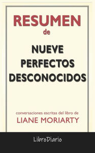 Title: Nueve Perfectos Desconocidos de Liane Moriarty: Conversaciones Escritas, Author: LibroDiario