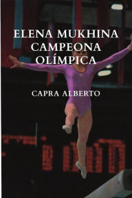 Title: Elena Mukhina Campeona Olímpica, Author: Alberto Capra